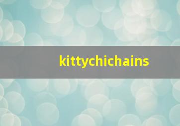 kittychichains