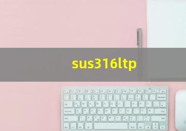 sus316ltp